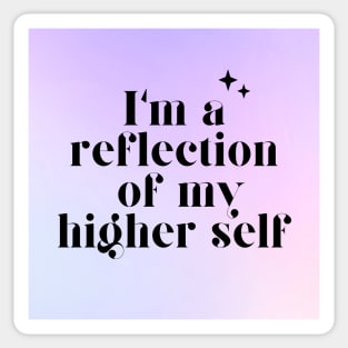 I'm a reflection of my higher self Sticker